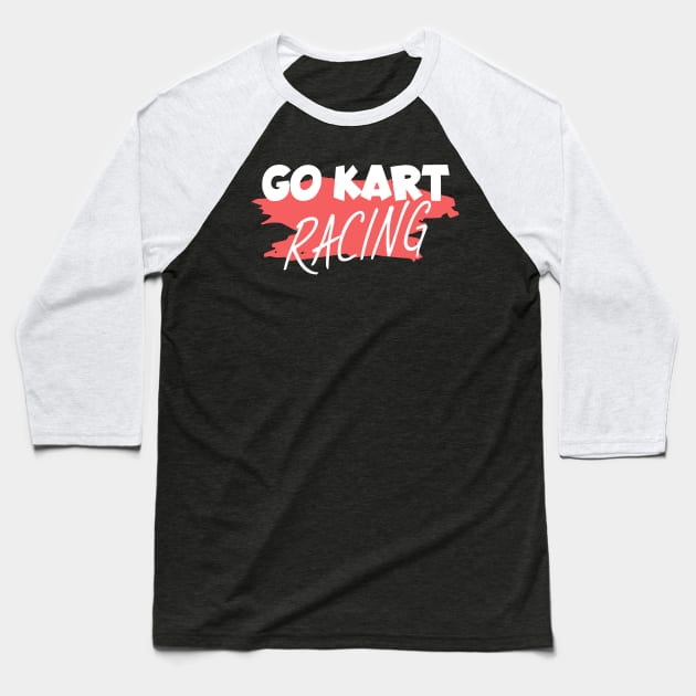 Go kart racing Baseball T-Shirt by maxcode